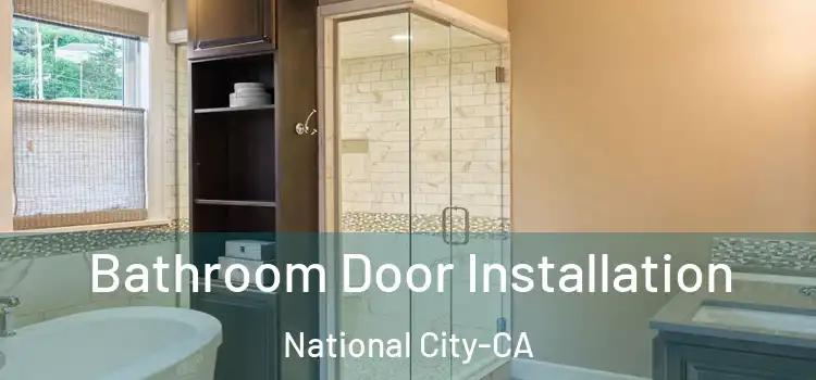  Bathroom Door Installation National City-CA