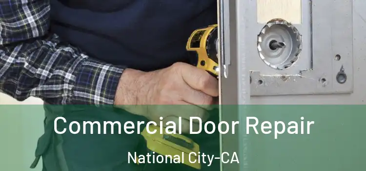 Commercial Door Repair National City-CA