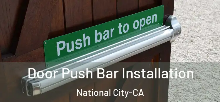 Door Push Bar Installation National City-CA