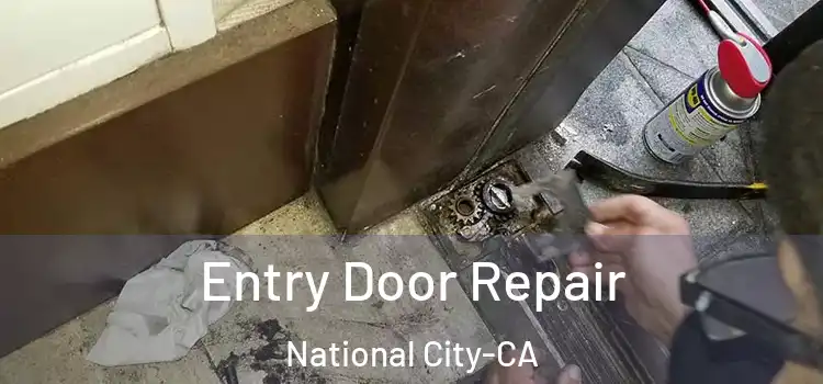  Entry Door Repair National City-CA