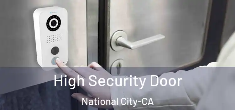 High Security Door National City-CA