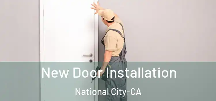  New Door Installation National City-CA
