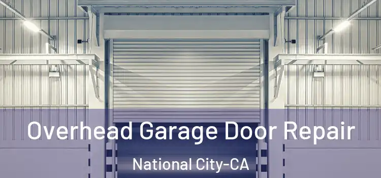 Overhead Garage Door Repair National City-CA
