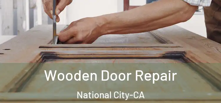 Wooden Door Repair National City-CA